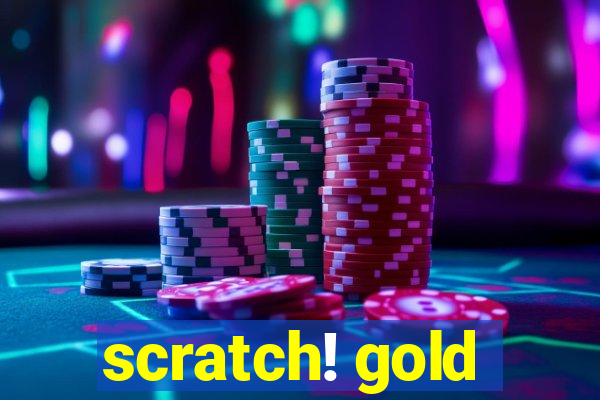 scratch! gold